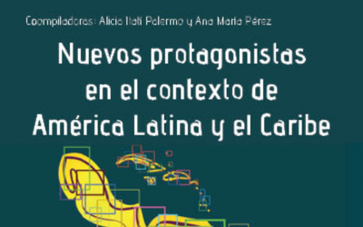 Libro: "Nuevos protagonistas en el contexto de América Latina y el Caribe"