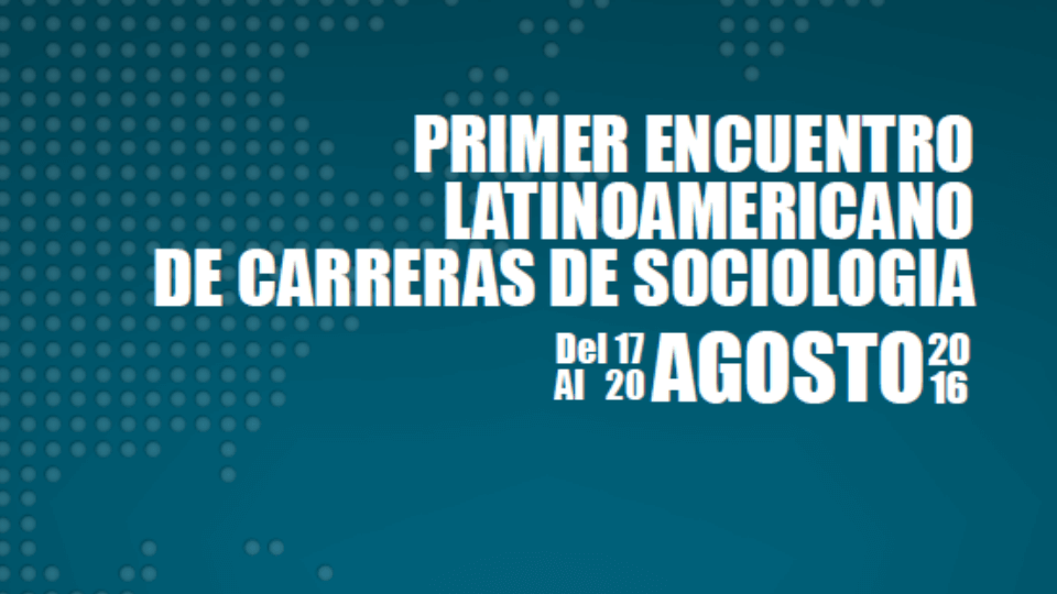 I Encuentro Latinoamericano de Carreras de Sociología