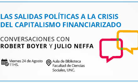 Las salidas Políticas a la crisis del Capitalismo Financiarizado – R. Boyer y J. Neffa