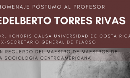 Homenaje póstumo al Prof. Edelberto Torres Rivas