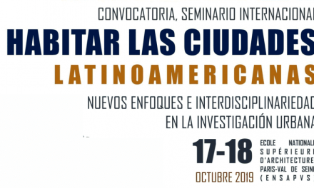 Convocatoria resúmenes y artículos en el marco del Seminario Internacional: Habitar las ciudades latinoamericanas: Nuevos enfoques e interdisciplinariedad en la investigación urbana.