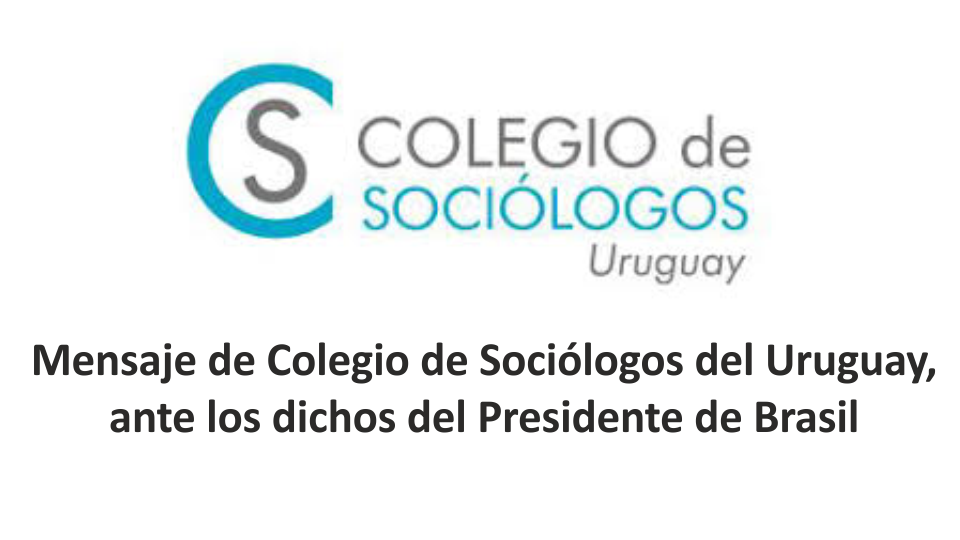 El Colegio de Sociólogos del Uruguay se solidariza con la Sociedad Brasilera de Sociología