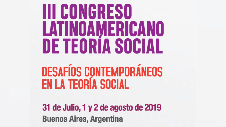 III Congreso Latinoamericano de Teoría Social 31 de julio al 2 de agosto en Argentina