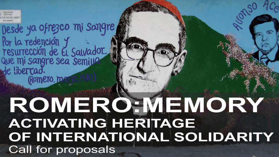 Call for Proposals Romero:Memory, Activating Heritage of International Solidarity