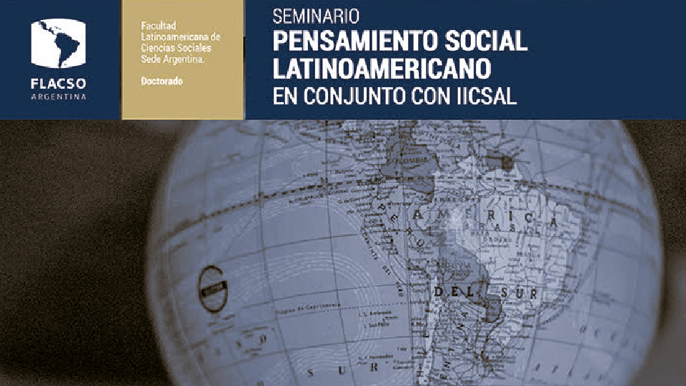 Convocatoria al Seminario – Pensamiento Social Latinoamericano – FLACSO – IICSAL
