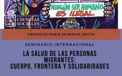 Seminario Internacional, La salud de las personas migrantes: cuerpo, frontera y solidaridades
