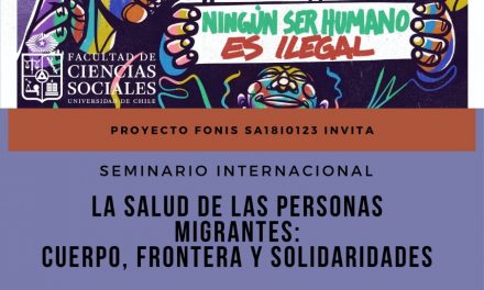 Seminario Internacional, La salud de las personas migrantes: cuerpo, frontera y solidaridades