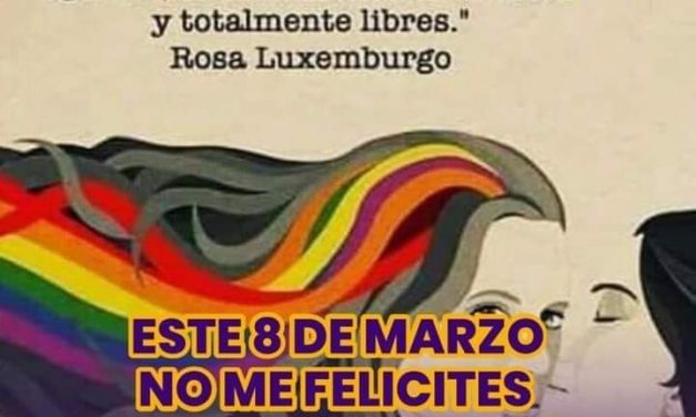 Este 8 de marzo no me felicites ¡lucha conmigo!