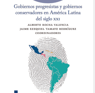 Libro: Gobiernos progresistas y gobiernos conservadores en América Latina del Siglo XXI