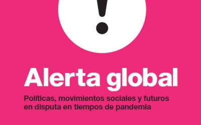 Alerta Global: Políticas, movimientos sociales y futuros en disputa en tiempos de pandemia