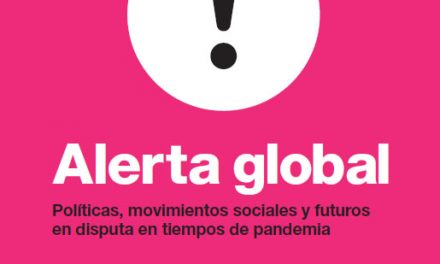 Alerta Global: Políticas, movimientos sociales y futuros en disputa en tiempos de pandemia