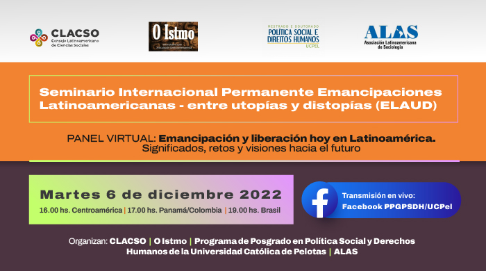 Panel virtual: Emancipación y liberación hoy en Latinoamérica. Significados, retos y visiones hacia el futuro. Seminario Internacional Permanente Emancipaciones Latinoamericanas – entre utopías y distopías (ELAUD)